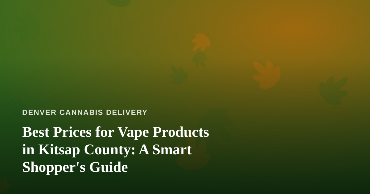 Best Prices for Vape Products in Kitsap County: A Smart Shopper’s Guide