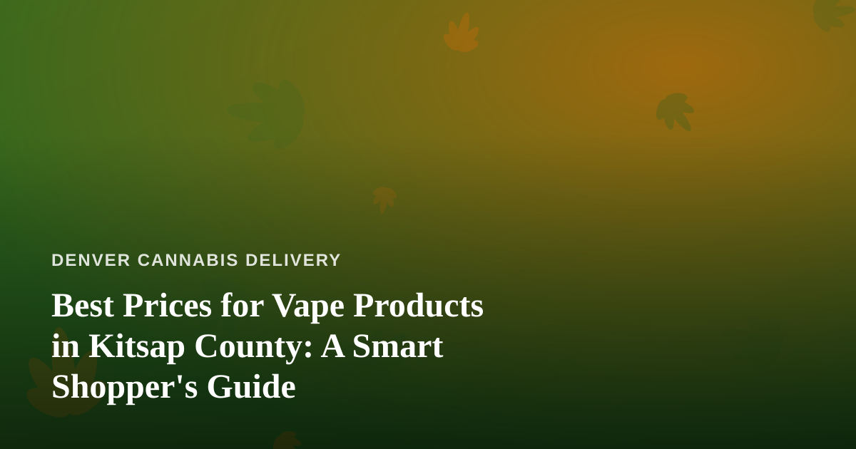 Best Prices for Vape Products in Kitsap County: A Smart Shopper’s Guide