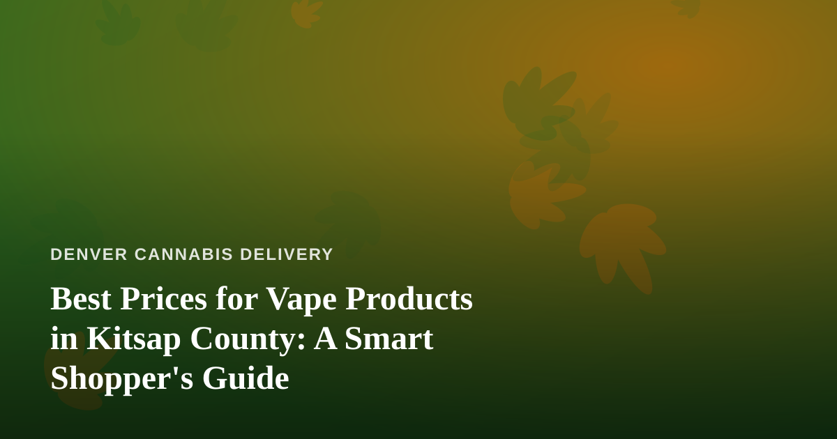 Best Prices for Vape Products in Kitsap County: A Smart Shopper’s Guide