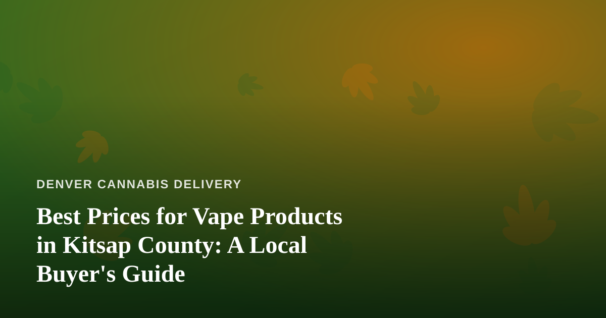 Best Prices for Vape Products in Kitsap County: A Local Buyer’s Guide