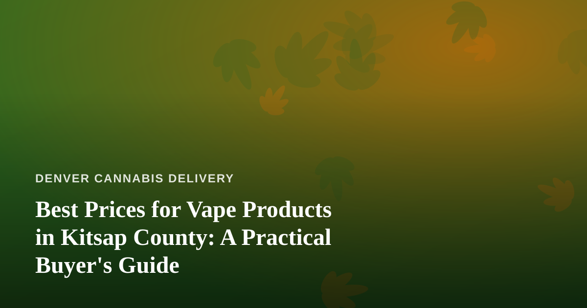 Best Prices for Vape Products in Kitsap County: A Practical Buyer’s Guide