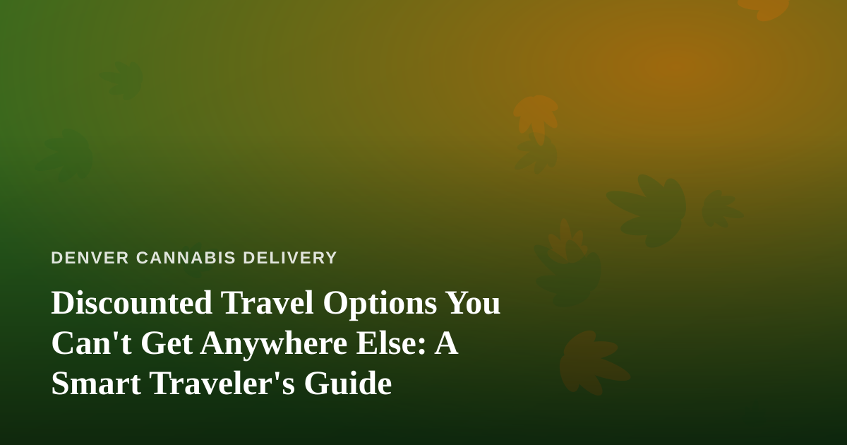 Discounted Travel Options You Can’t Get Anywhere Else: A Smart Traveler’s Guide