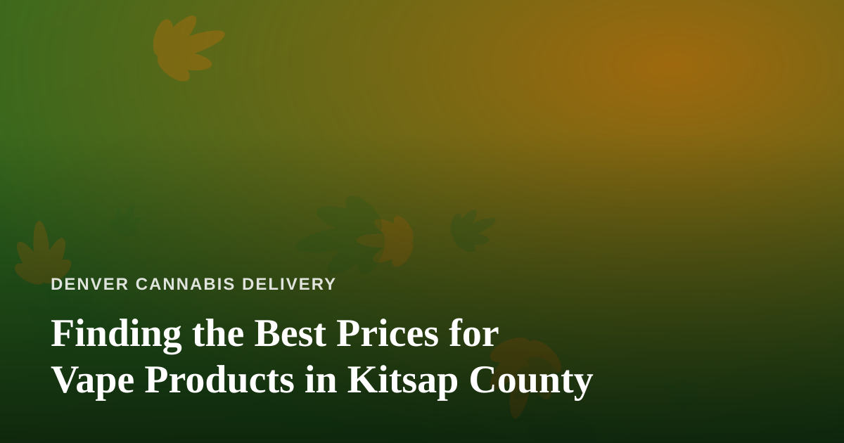 Finding the Best Prices for Vape Products in Kitsap County