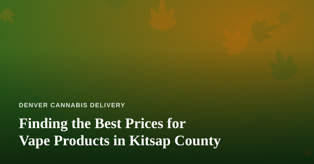 Finding the Best Prices for Vape Products in Kitsap County