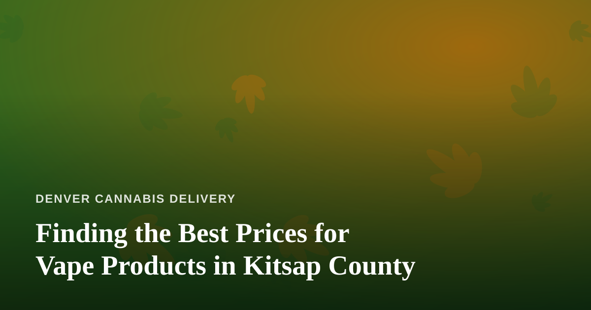 Finding the Best Prices for Vape Products in Kitsap County