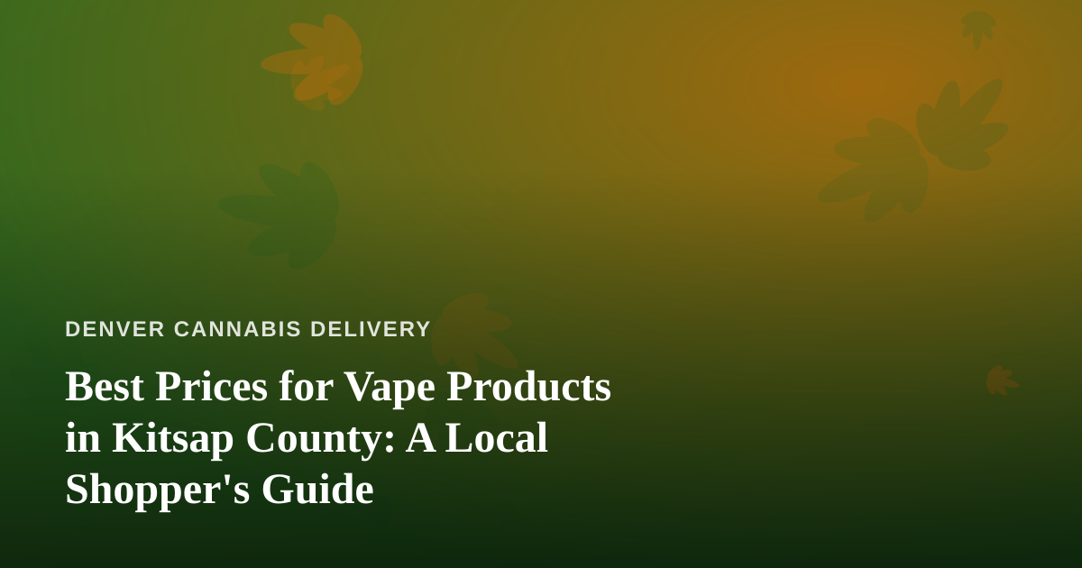 Best Prices for Vape Products in Kitsap County: A Local Shopper’s Guide