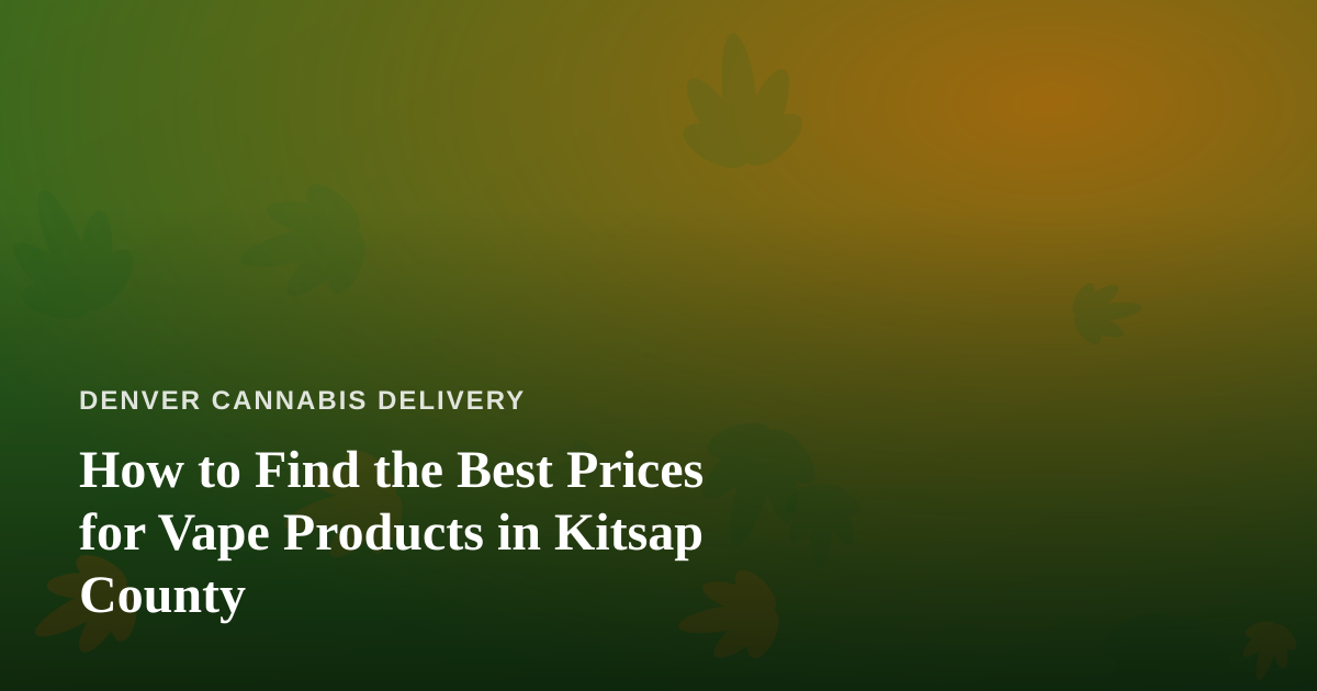 How to Find the Best Prices for Vape Products in Kitsap County